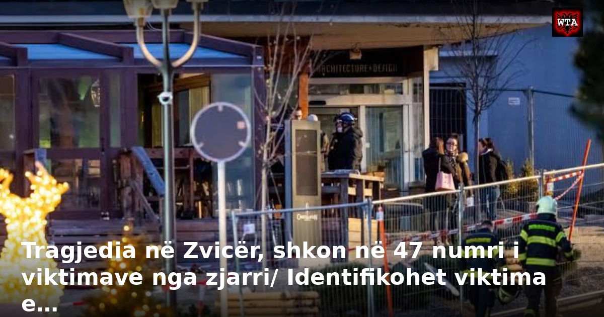 Tragjedia në Zvicër, shkon në 47 numri i viktimave nga zjarri/ Identifikohet viktima e…