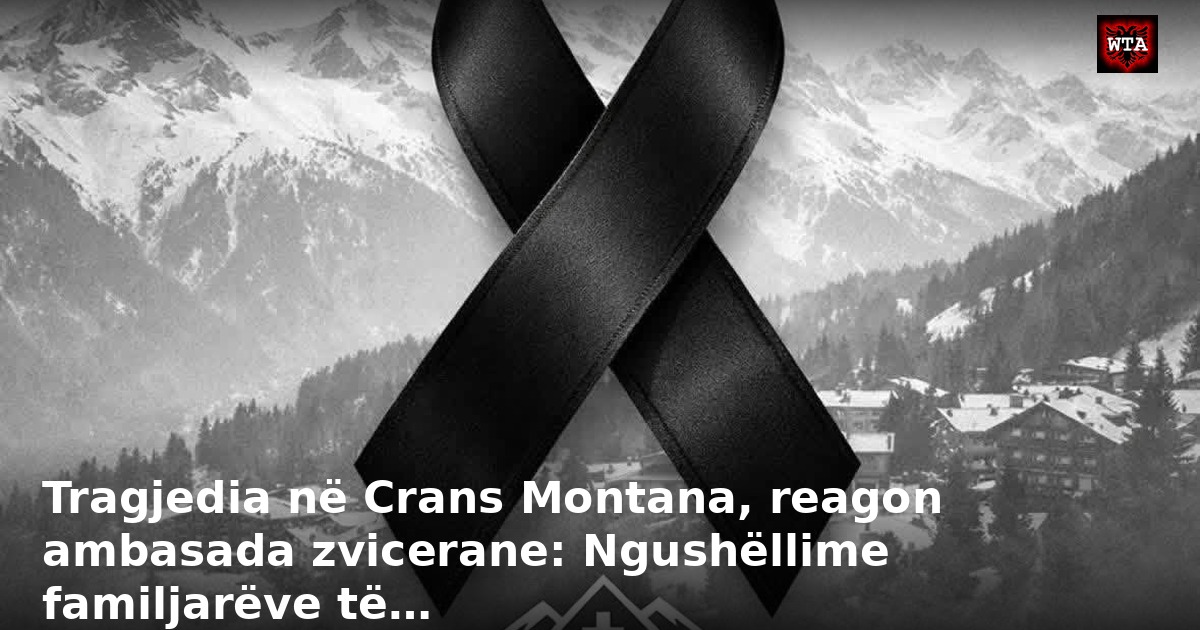 Tragjedia në Crans Montana, reagon ambasada zvicerane: Ngushëllime familjarëve të…