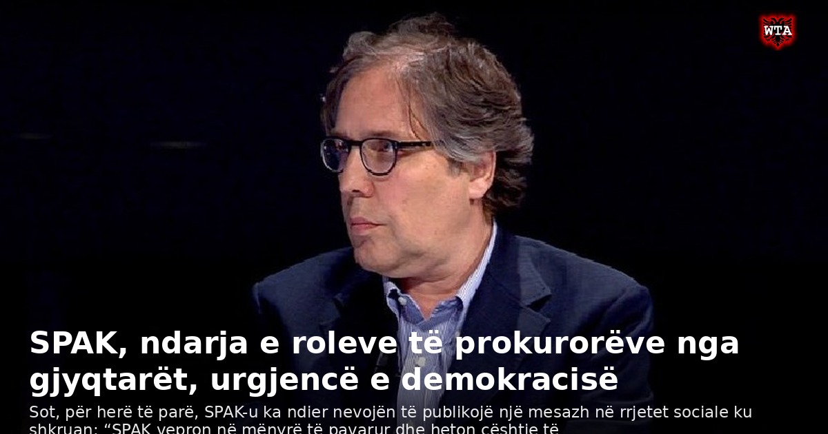 SPAK, ndarja e roleve të prokurorëve nga gjyqtarët, urgjencë e demokracisë