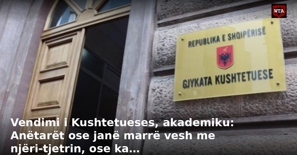 Vendimi i Kushtetueses, akademiku: Anëtarët ose janë marrë vesh me njëri-tjetrin, ose ka…
