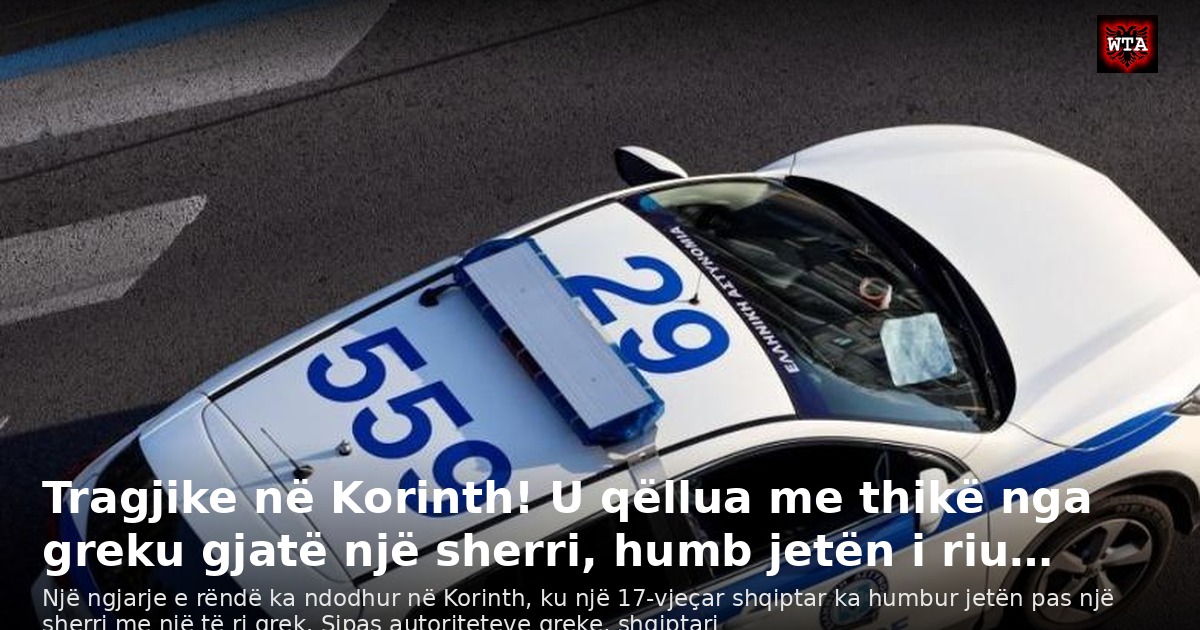 Tragjike në Korinth! U qëllua me thikë nga greku gjatë një sherri, humb jetën i riu…