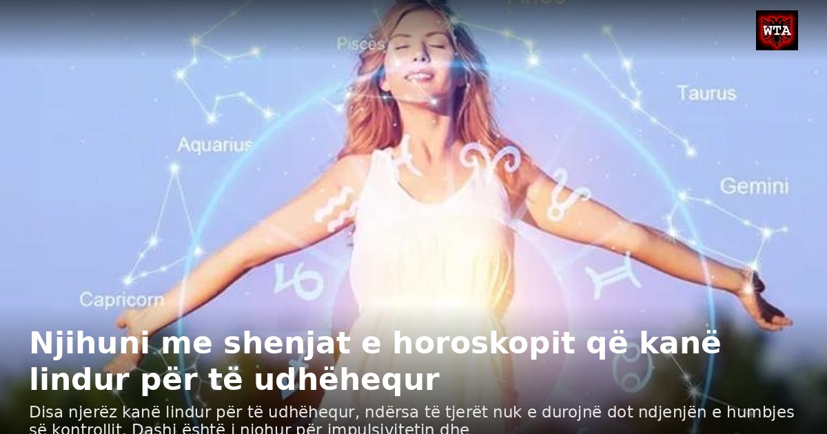 Njihuni me shenjat e horoskopit që kanë lindur për të udhëhequr