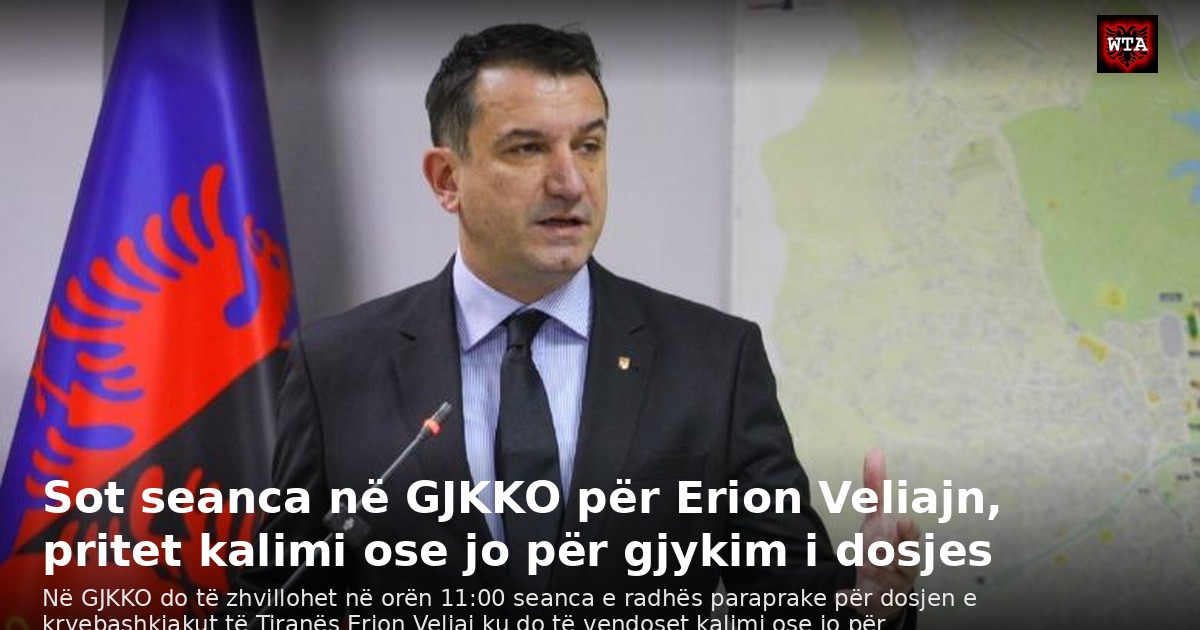 Sot seanca në GJKKO për Erion Veliajn, pritet kalimi ose jo për gjykim i dosjes