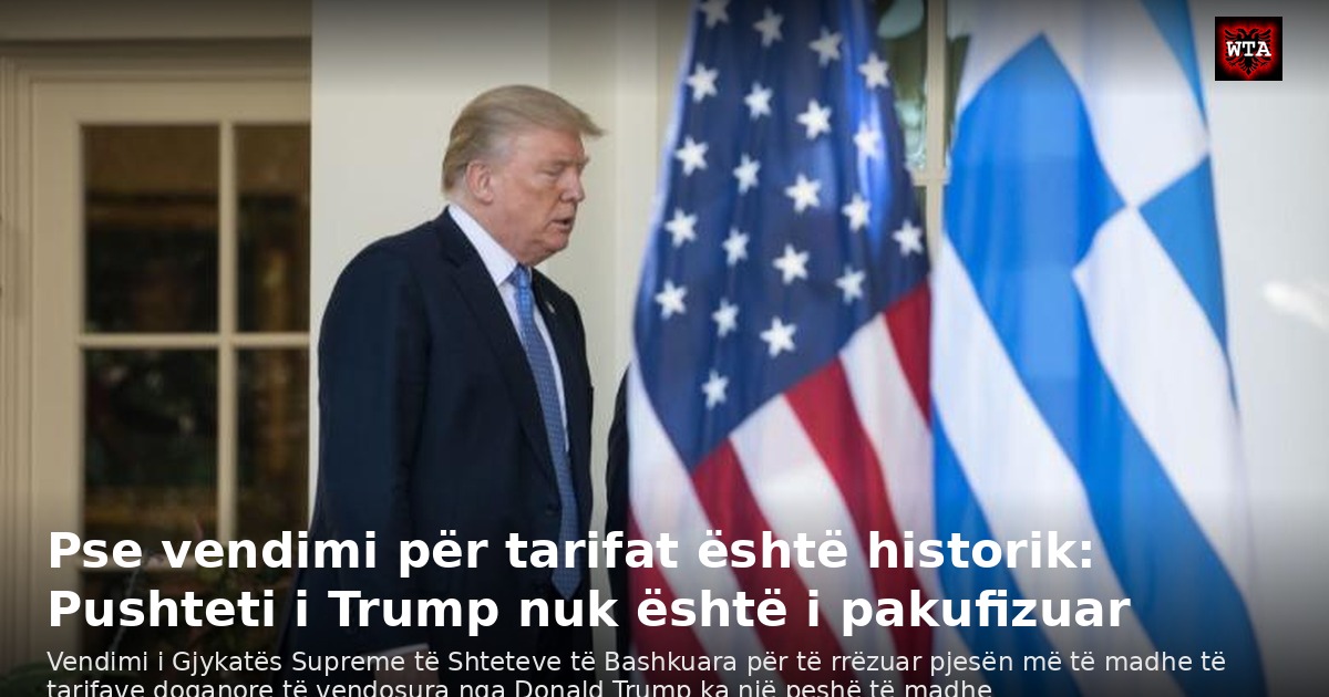 Pse vendimi për tarifat është historik: Pushteti i Trump nuk është i pakufizuar