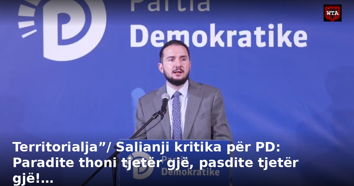 Territorialja”/ Salianji kritika për PD: Paradite thoni tjetër gjë, pasdite tjetër gjë!…