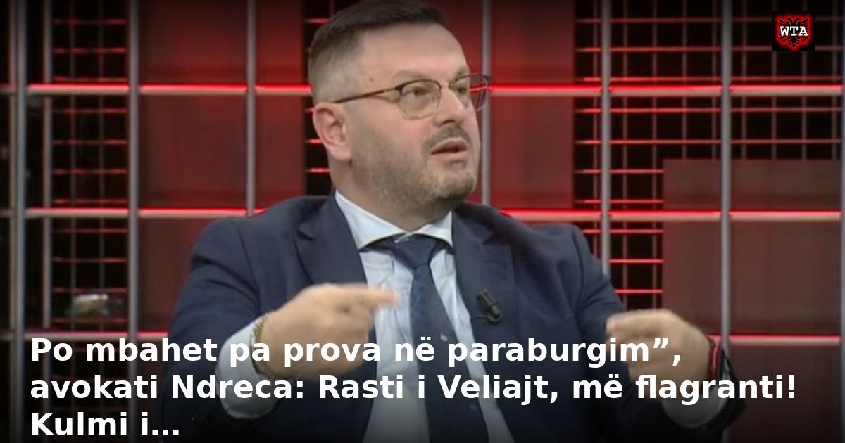 Po mbahet pa prova në paraburgim”, avokati Ndreca: Rasti i Veliajt, më flagranti! Kulmi i…