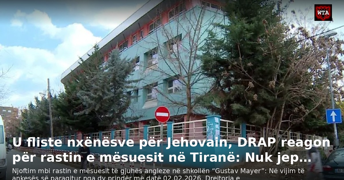 U fliste nxënësve për Jehovain, DRAP reagon për rastin e mësuesit në Tiranë: Nuk jep…