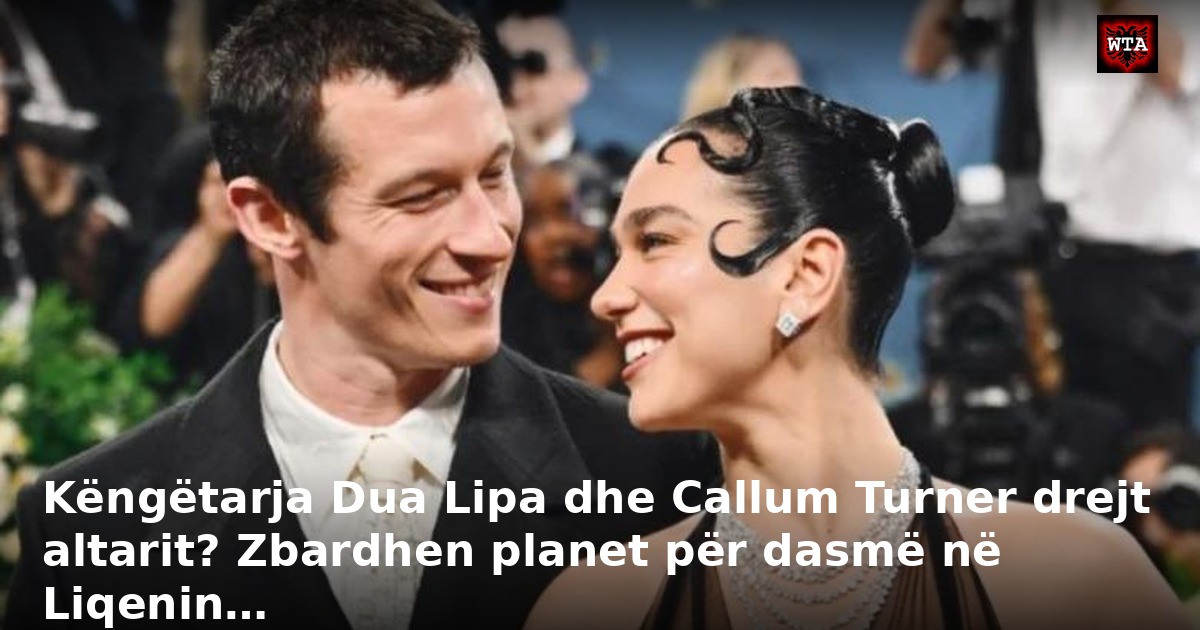 Këngëtarja Dua Lipa dhe Callum Turner drejt altarit? Zbardhen planet për dasmë në Liqenin…