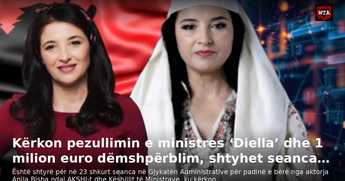 Kërkon pezullimin e ministres ‘Diella’ dhe 1 milion euro dëmshpërblim, shtyhet seanca…