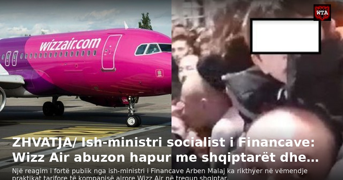 ZHVATJA/ Ish-ministri socialist i Financave: Wizz Air abuzon hapur me shqiptarët dhe…
