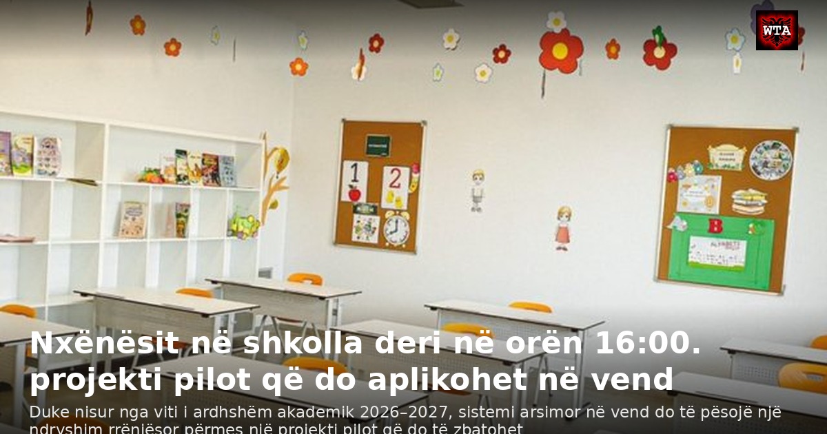 Nxënësit në shkolla deri në orën 16:00. projekti pilot që do aplikohet në vend