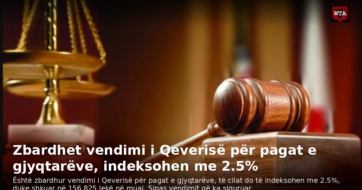Zbardhet vendimi i Qeverisë për pagat e gjyqtarëve, indeksohen me 2.5%
