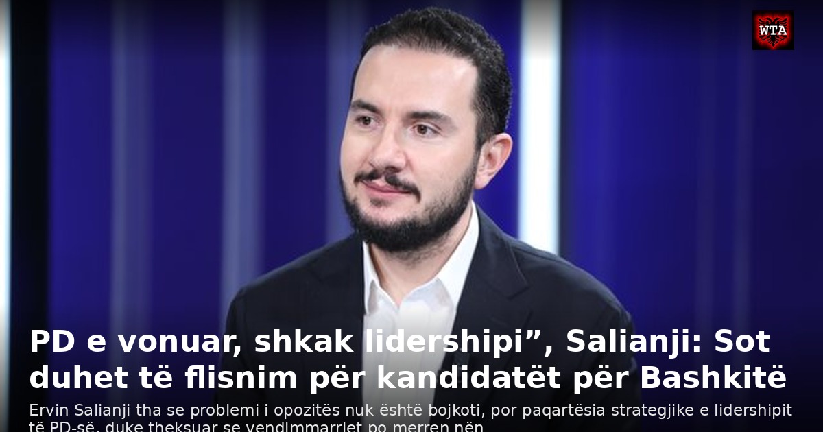 PD e vonuar, shkak lidershipi”, Salianji: Sot duhet të flisnim për kandidatët për Bashkitë