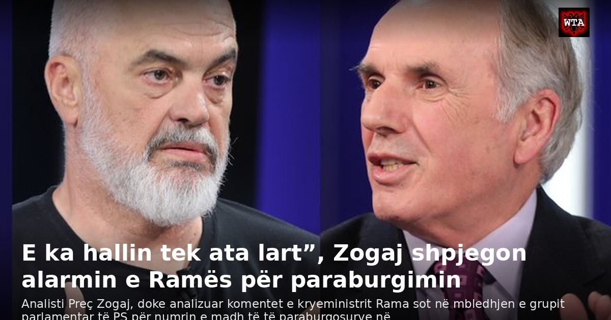 E ka hallin tek ata lart”, Zogaj shpjegon alarmin e Ramës për paraburgimin