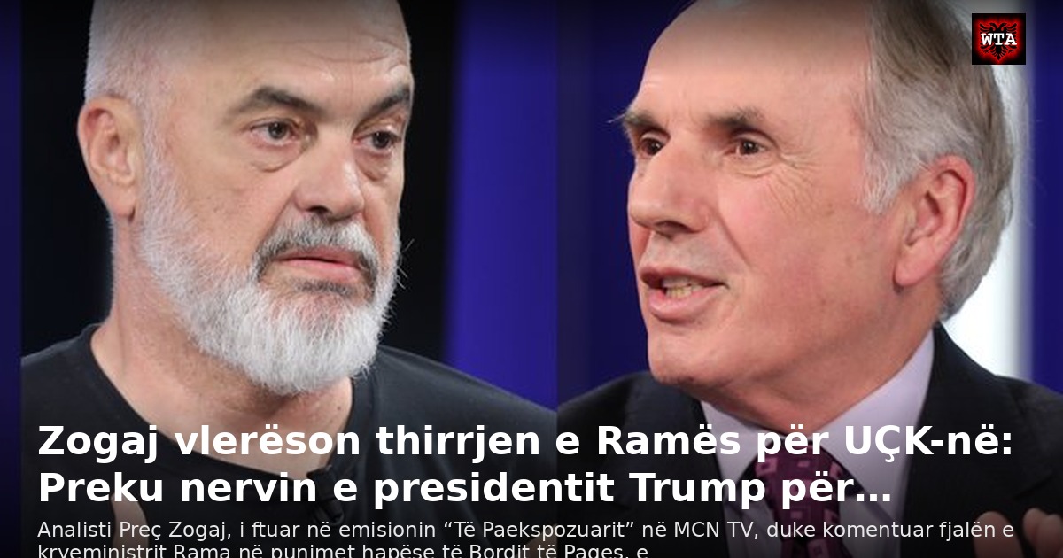 Zogaj vlerëson thirrjen e Ramës për UÇK-në: Preku nervin e presidentit Trump për…
