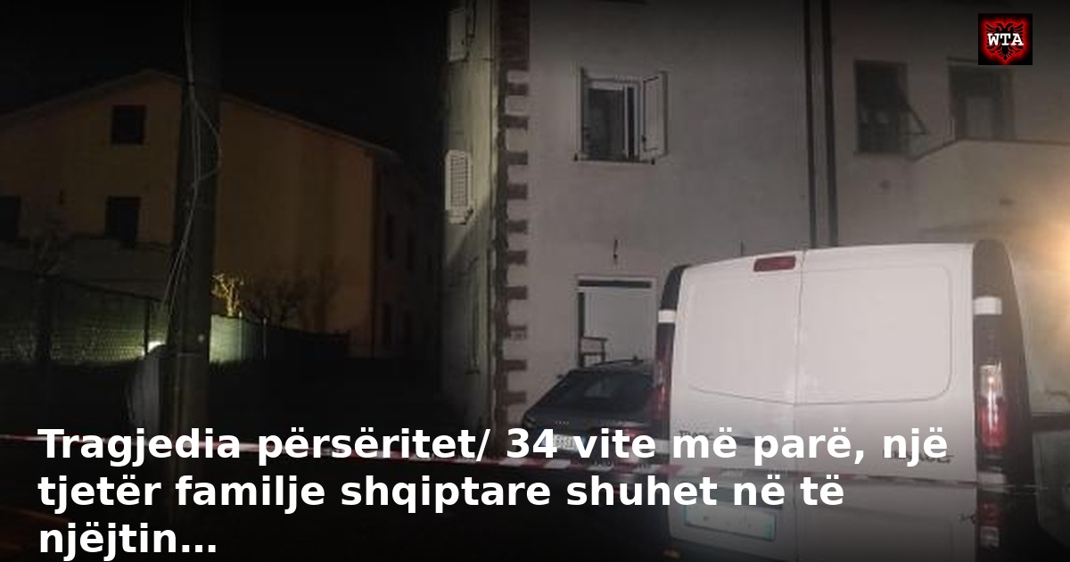 Tragjedia përsëritet/ 34 vite më parë, një tjetër familje shqiptare shuhet në të njëjtin…