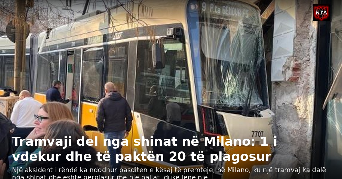 Tramvaji del nga shinat në Milano: 1 i vdekur dhe të paktën 20 të plagosur