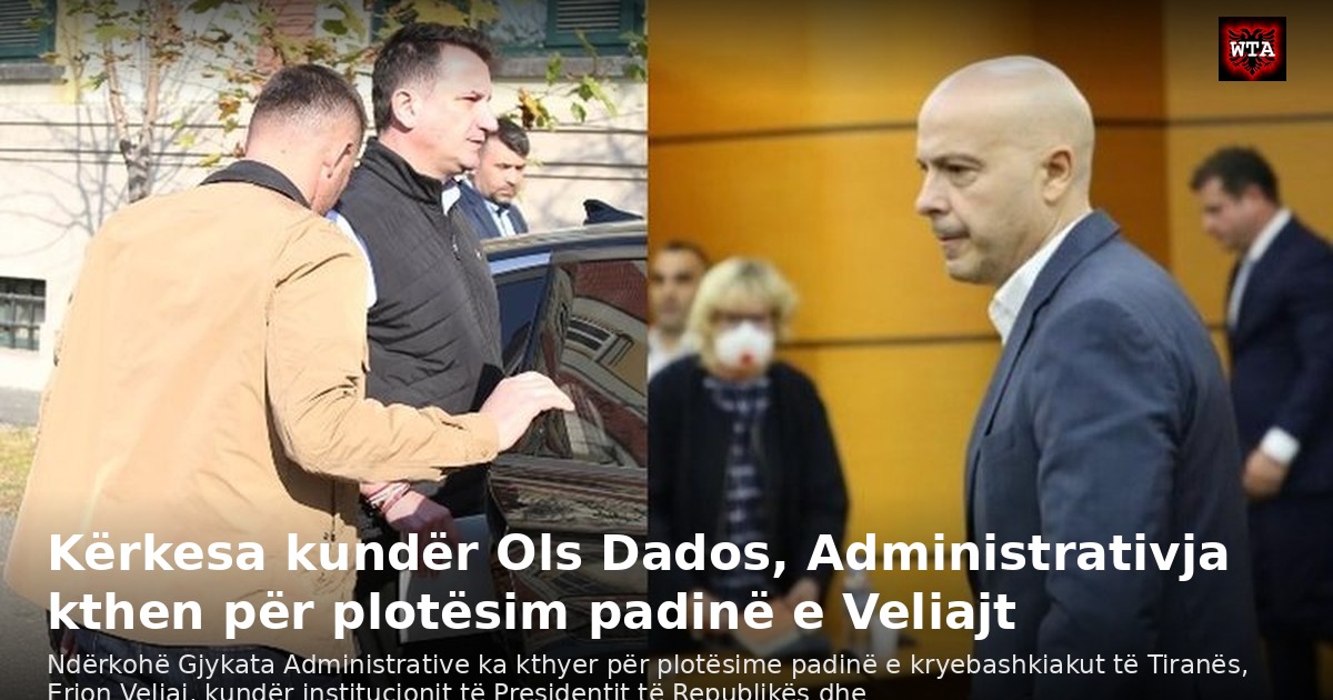 Kërkesa kundër Ols Dados, Administrativja kthen për plotësim padinë e Veliajt