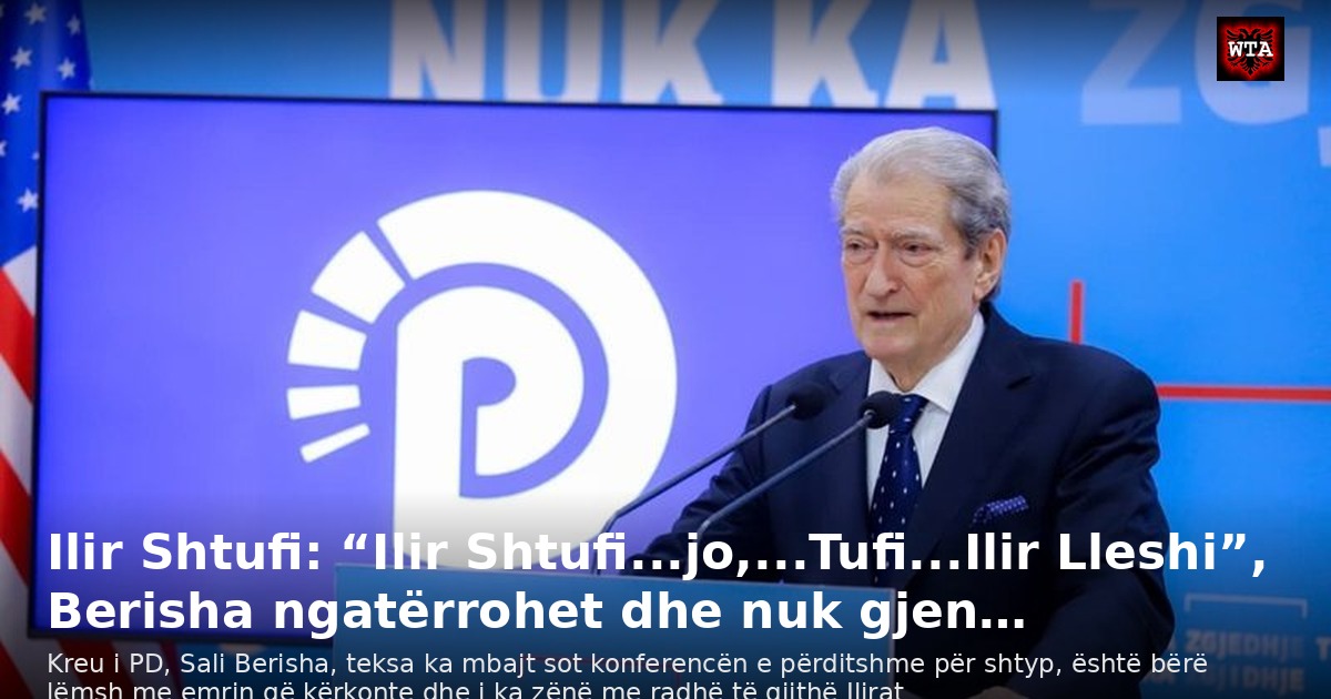 Ilir Shtufi: “Ilir Shtufi...jo,...Tufi...Ilir Lleshi”, Berisha ngatërrohet dhe nuk gjen…