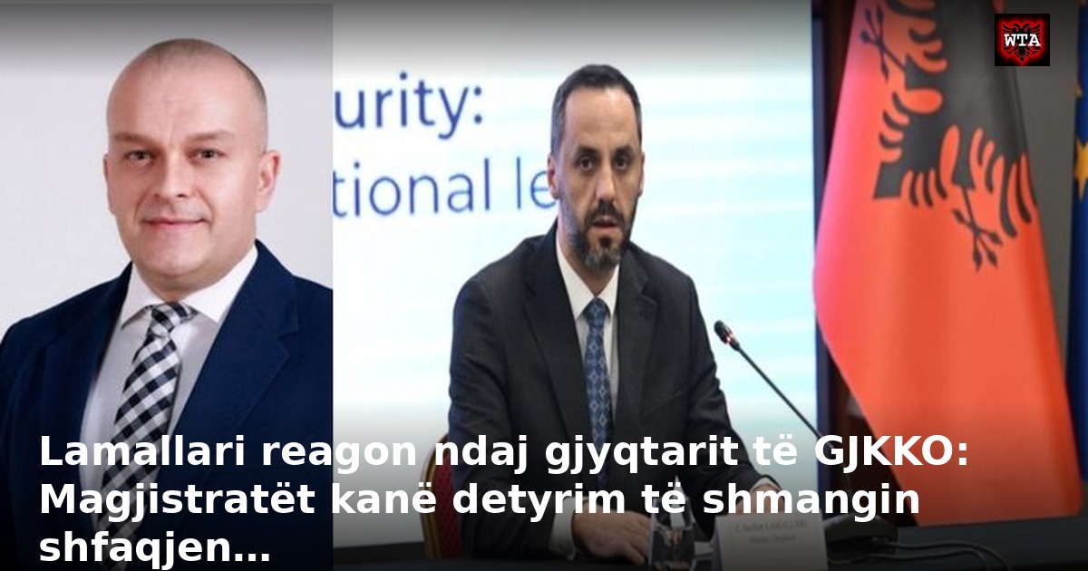 Lamallari reagon ndaj gjyqtarit të GJKKO: Magjistratët kanë detyrim të shmangin shfaqjen…