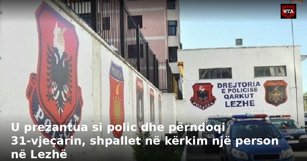 U prezantua si polic dhe përndoqi 31-vjeçarin, shpallet në kërkim një person në Lezhë