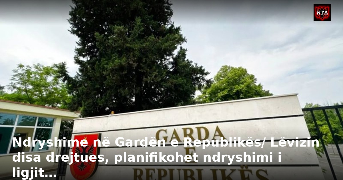 Ndryshime në Gardën e Republikës/ Lëvizin disa drejtues, planifikohet ndryshimi i ligjit…