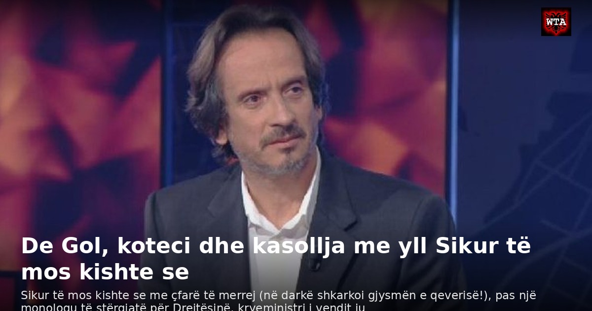 De Gol, koteci dhe kasollja me yll Sikur të mos kishte se
