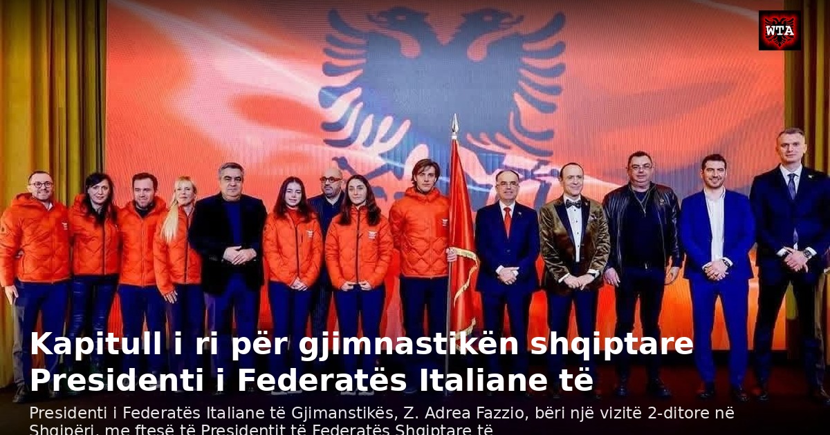 Kapitull i ri për gjimnastikën shqiptare Presidenti i Federatës Italiane të