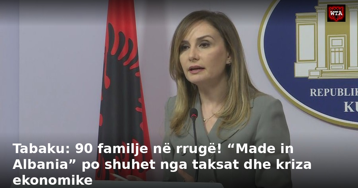 Tabaku: 90 familje në rrugë! “Made in Albania” po shuhet nga taksat dhe kriza ekonomike