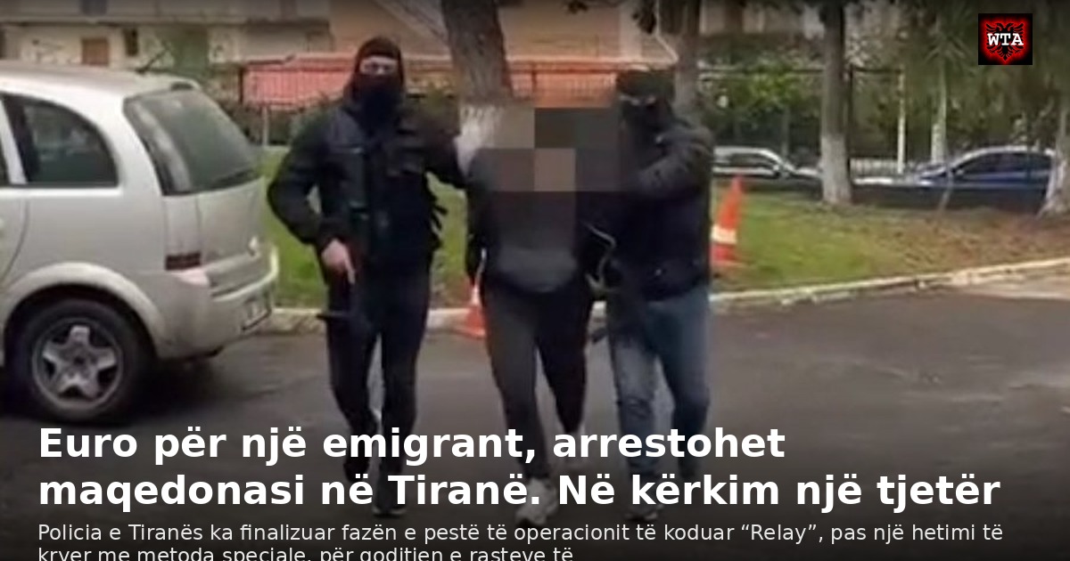 Euro për një emigrant, arrestohet maqedonasi në Tiranë. Në kërkim një tjetër