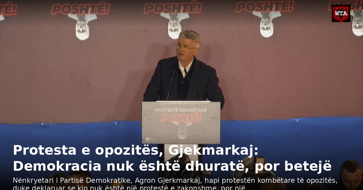 Protesta e opozitës, Gjekmarkaj: Demokracia nuk është dhuratë, por betejë