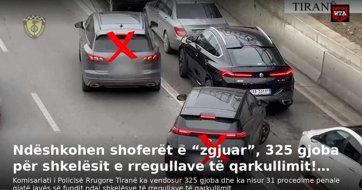 Ndëshkohen shoferët e “zgjuar”, 325 gjoba për shkelësit e rregullave të qarkullimit!…