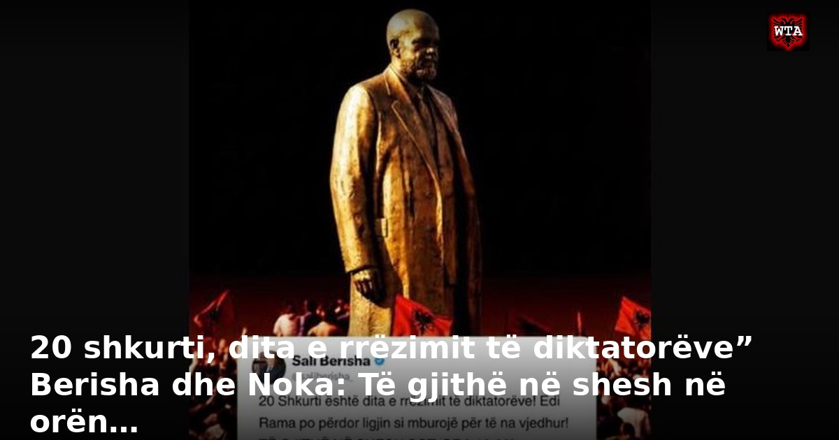 20 shkurti, dita e rrëzimit të diktatorëve” Berisha dhe Noka: Të gjithë në shesh në orën…