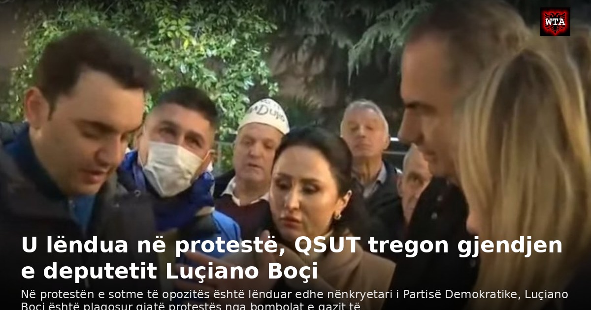 U lëndua në protestë, QSUT tregon gjendjen e deputetit Luçiano Boçi