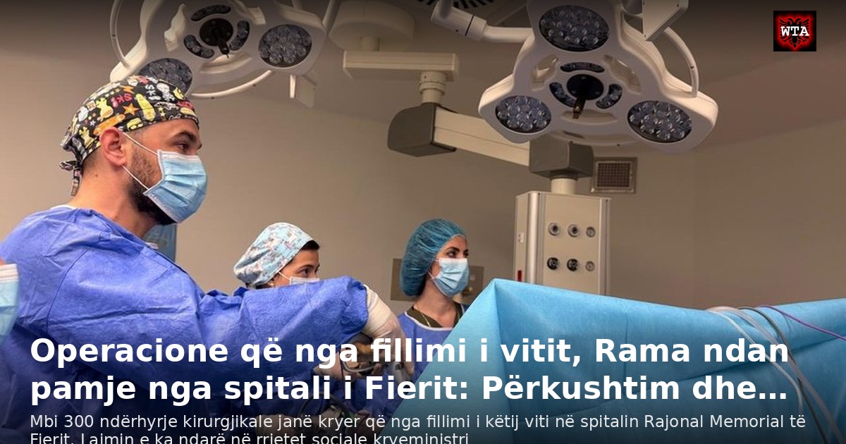 Operacione që nga fillimi i vitit, Rama ndan pamje nga spitali i Fierit: Përkushtim dhe…