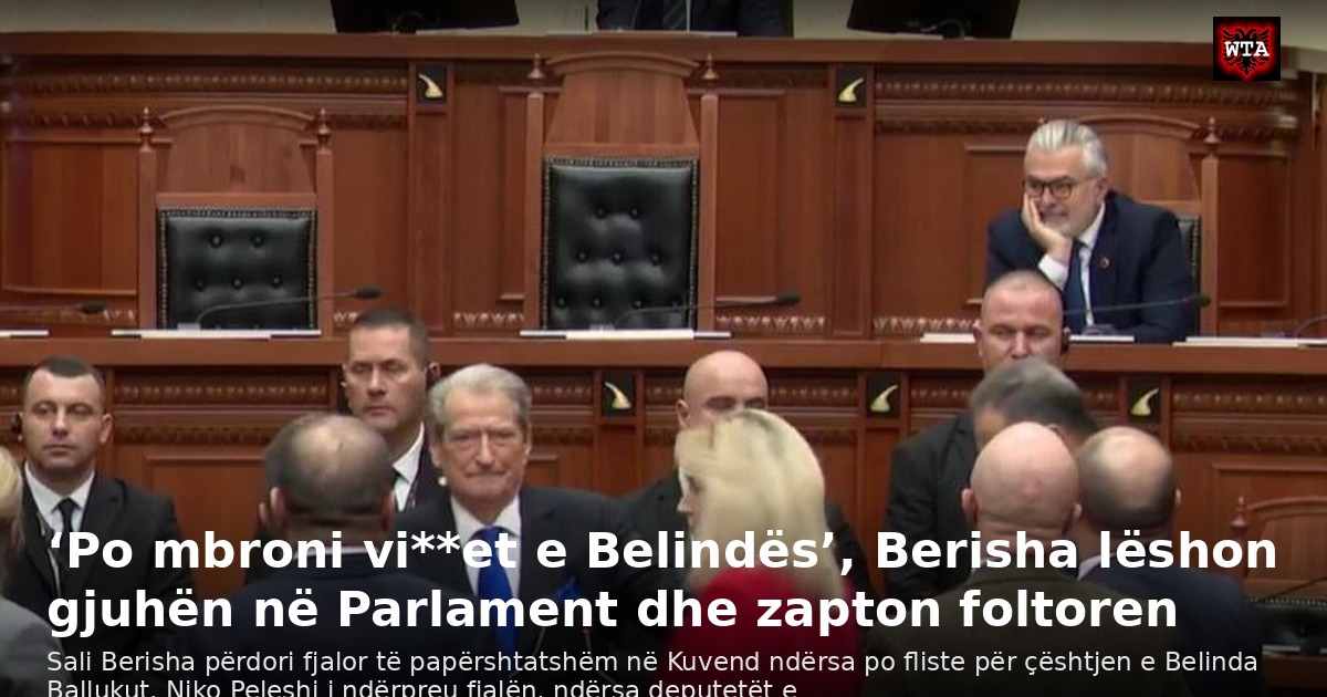 ‘Po mbroni vi**et e Belindës’, Berisha lëshon gjuhën në Parlament dhe zapton foltoren