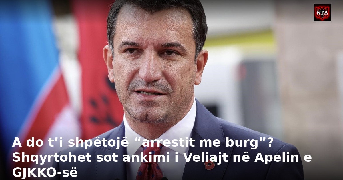 A do t’i shpëtojë “arrestit me burg”? Shqyrtohet sot ankimi i Veliajt në Apelin e GJKKO-së