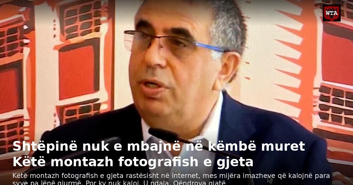 Shtëpinë nuk e mbajnë në këmbë muret Këtë montazh fotografish e gjeta