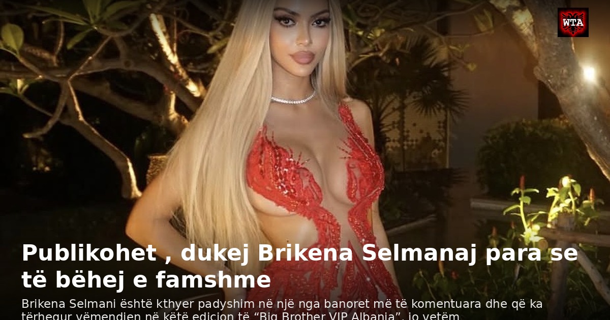 Publikohet , dukej Brikena Selmanaj para se të bëhej e famshme