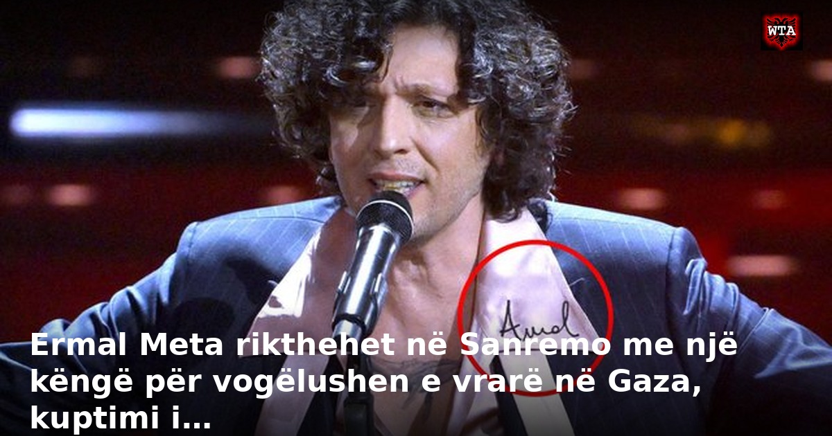 Ermal Meta rikthehet në Sanremo me një këngë për vogëlushen e vrarë në Gaza, kuptimi i…