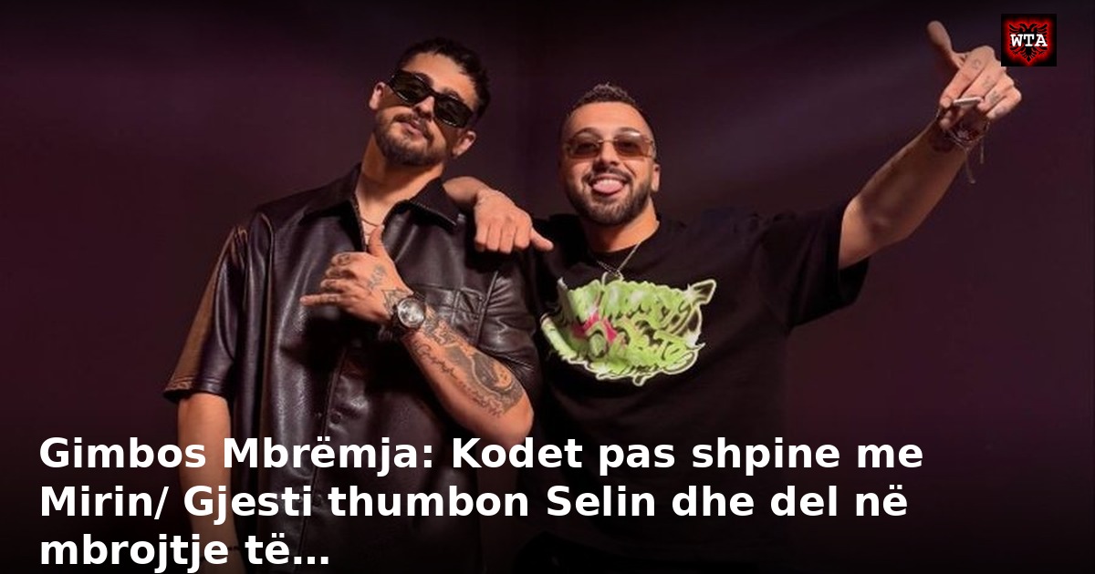 Gimbos Mbrëmja: Kodet pas shpine me Mirin/ Gjesti thumbon Selin dhe del në mbrojtje të…