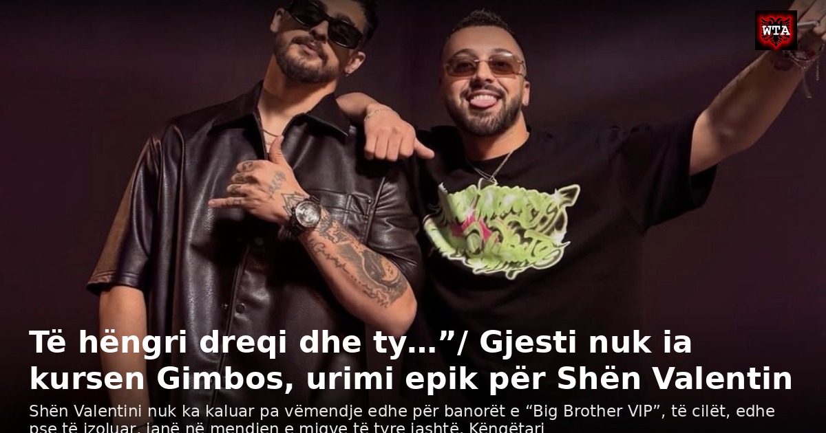 Të hëngri dreqi dhe ty…”/ Gjesti nuk ia kursen Gimbos, urimi epik për Shën Valentin