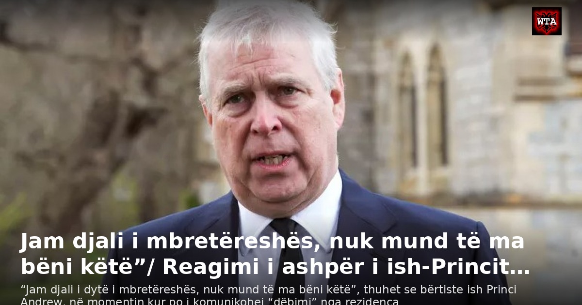 Jam djali i mbretëreshës, nuk mund të ma bëni këtë”/ Reagimi i ashpër i ish-Princit…