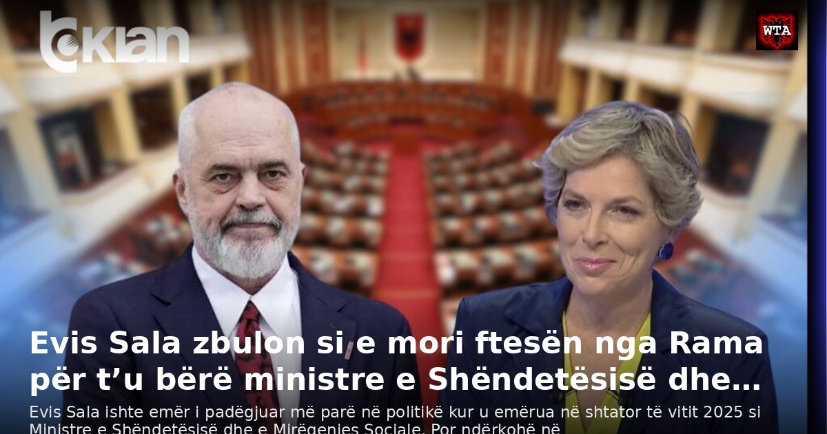 Evis Sala zbulon si e mori ftesën nga Rama për t’u bërë ministre e Shëndetësisë dhe…