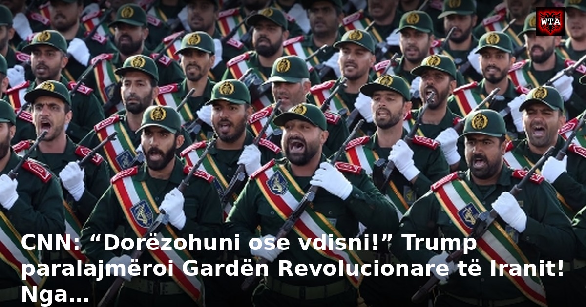 CNN: “Dorëzohuni ose vdisni!” Trump paralajmëroi Gardën Revolucionare të Iranit! Nga…