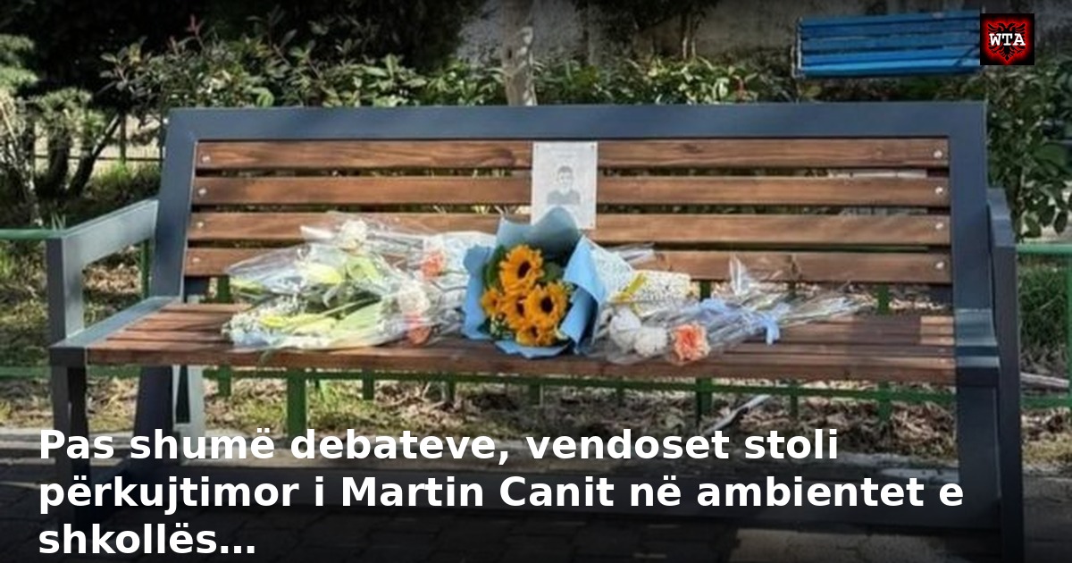 Pas shumë debateve, vendoset stoli përkujtimor i Martin Canit në ambientet e shkollës…
