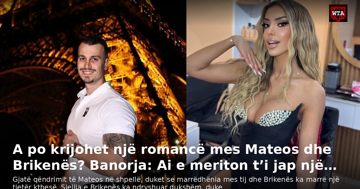 A po krijohet një romancë mes Mateos dhe Brikenës? Banorja: Ai e meriton t’i jap një…