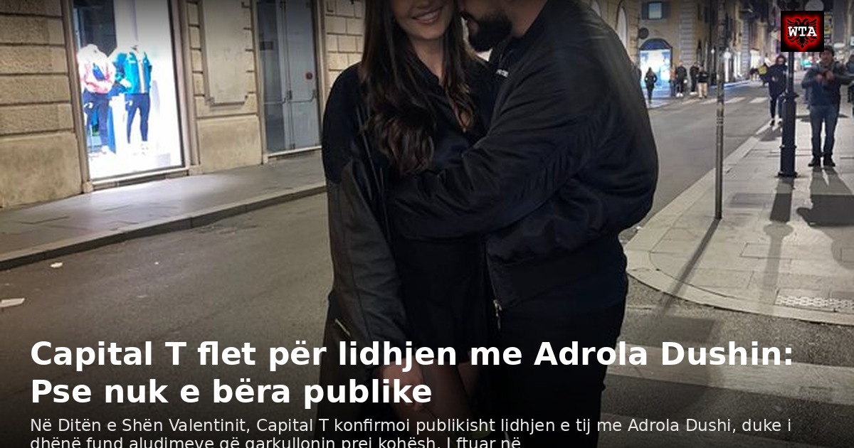 Capital T flet për lidhjen me Adrola Dushin: Pse nuk e bëra publike