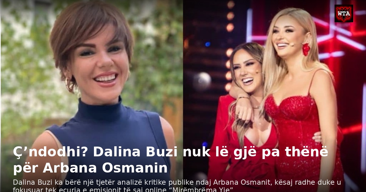 Ç’ndodhi? Dalina Buzi nuk lë gjë pa thënë për Arbana Osmanin