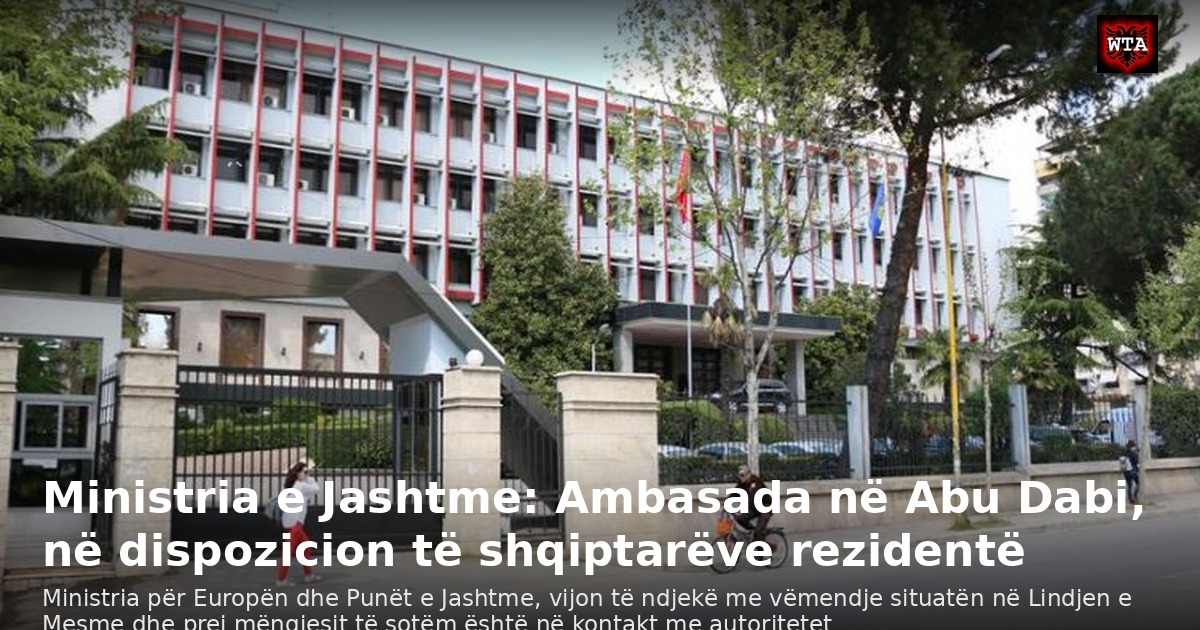 Ministria e Jashtme: Ambasada në Abu Dabi, në dispozicion të shqiptarëve rezidentë